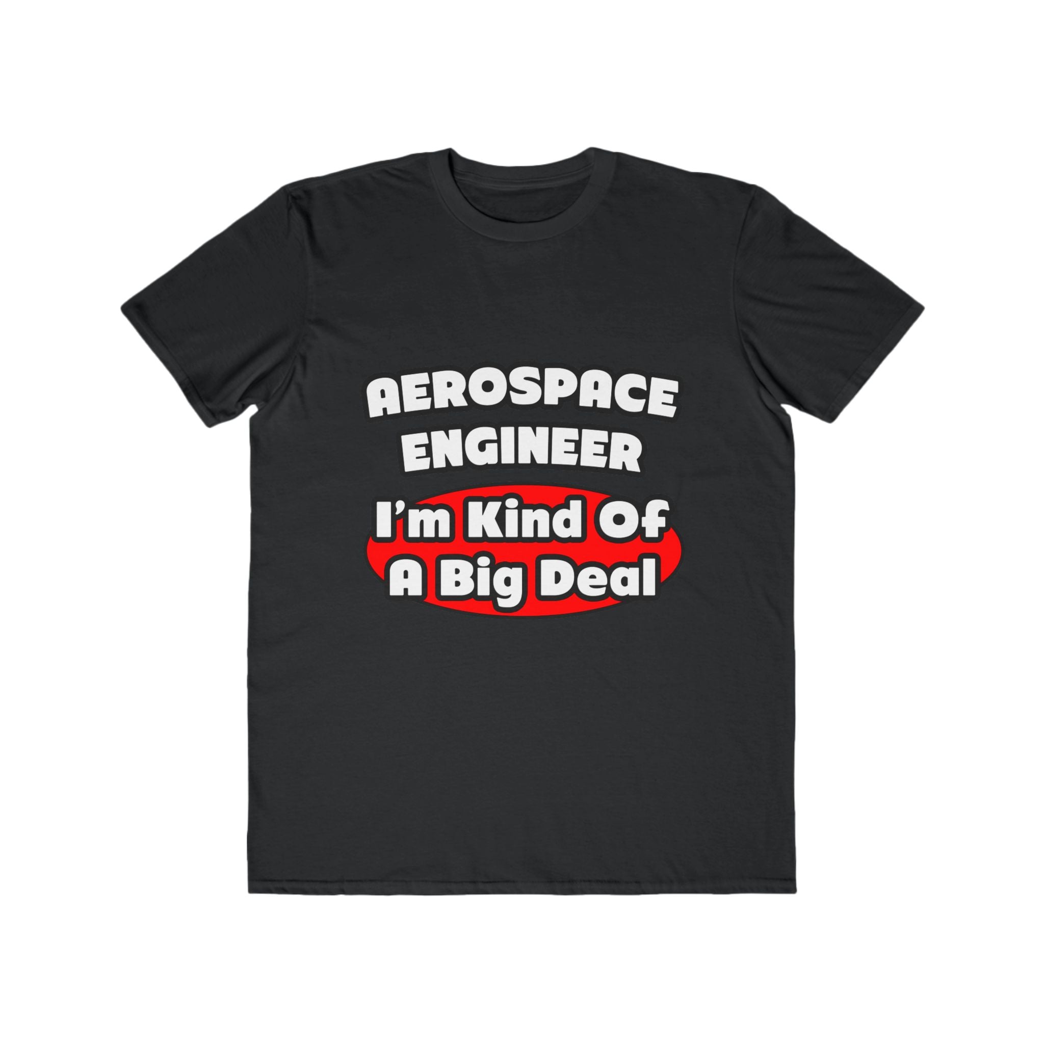 Aerospace Engineer...Big Deal - Men's Lightweight Fashion Tee