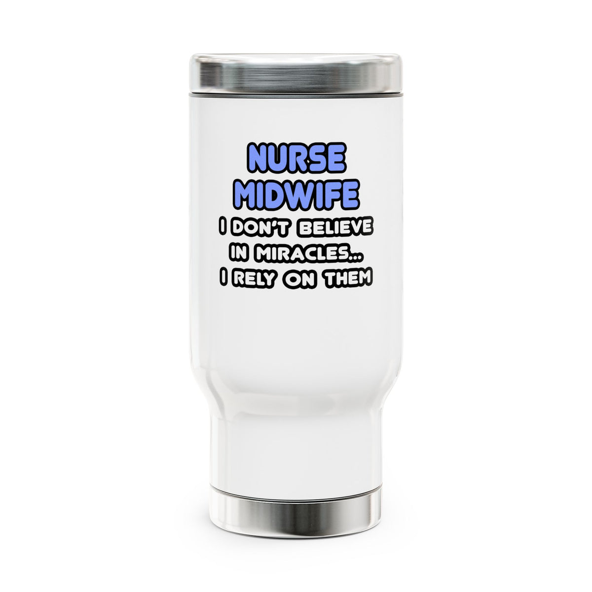 Miracles and Nurse Midwives - Stainless Steel Travel Mug with Handle, 14oz