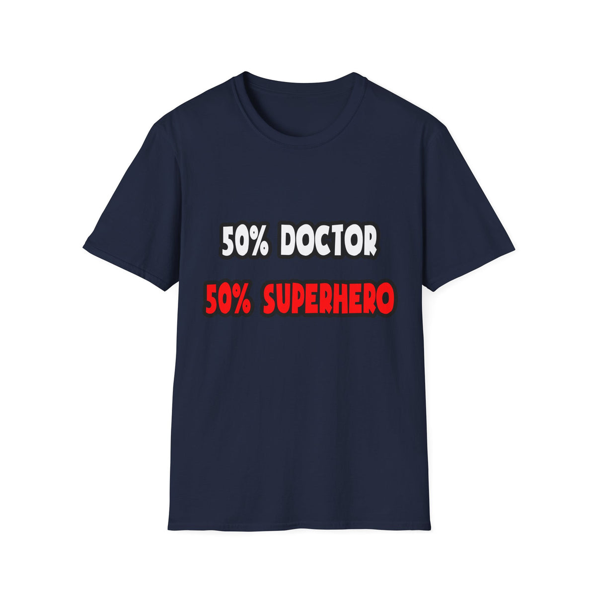 Half Doctor ... Half Superhero - Unisex Softstyle T-Shirt