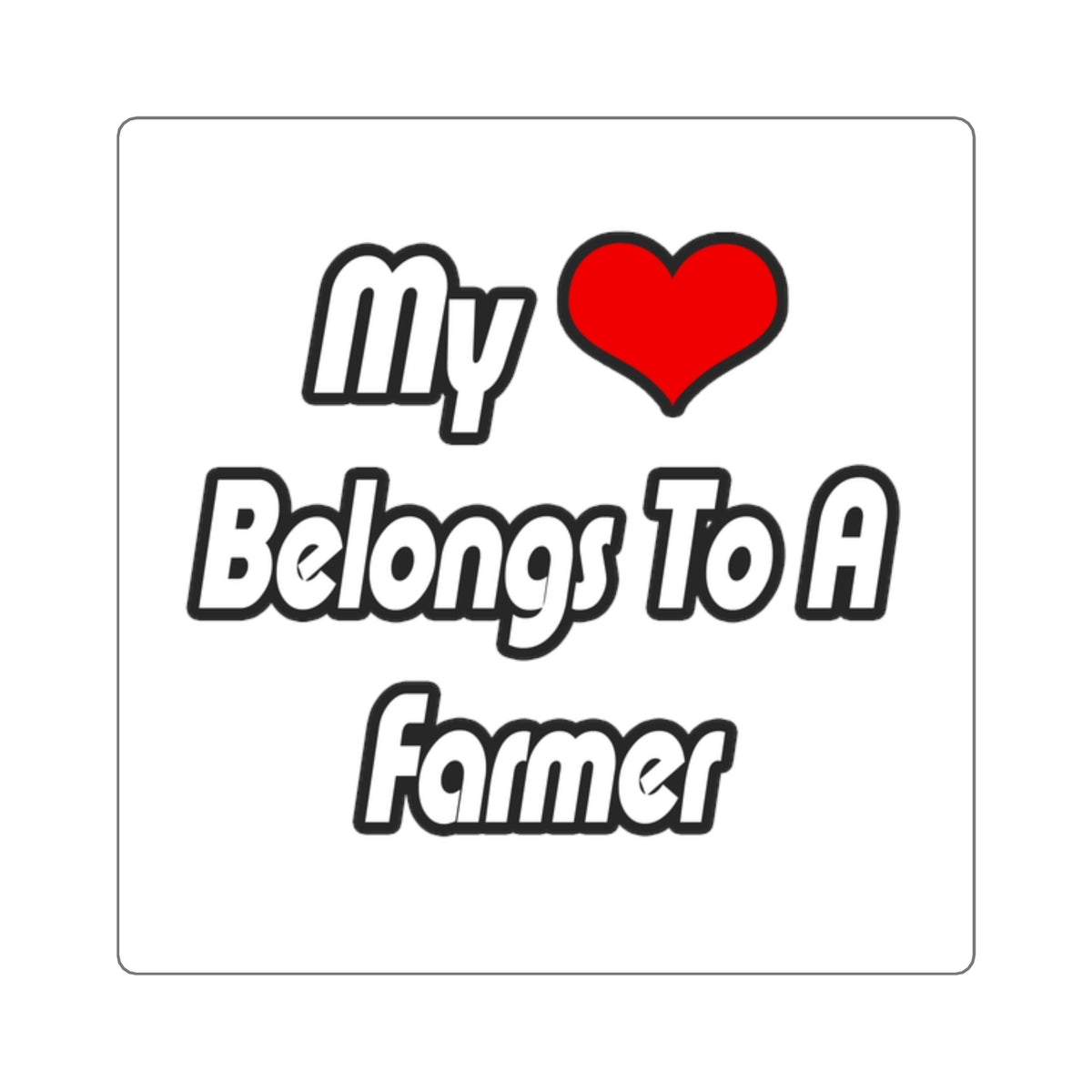 My Heart Belongs To A Farmer - Square Stickers