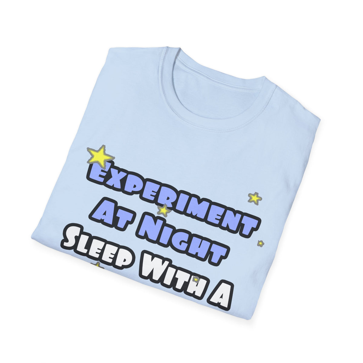 Experiment At Night...Sleep With a Biochemist - Unisex Softstyle T-Shirt