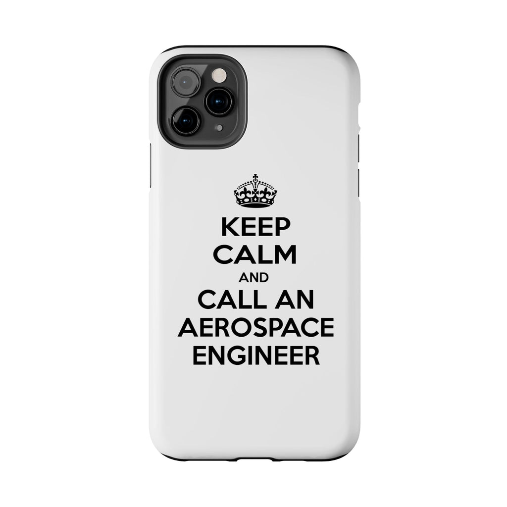 Keep Calm and Call an Aerospace Engineer - Tough Phone Cases