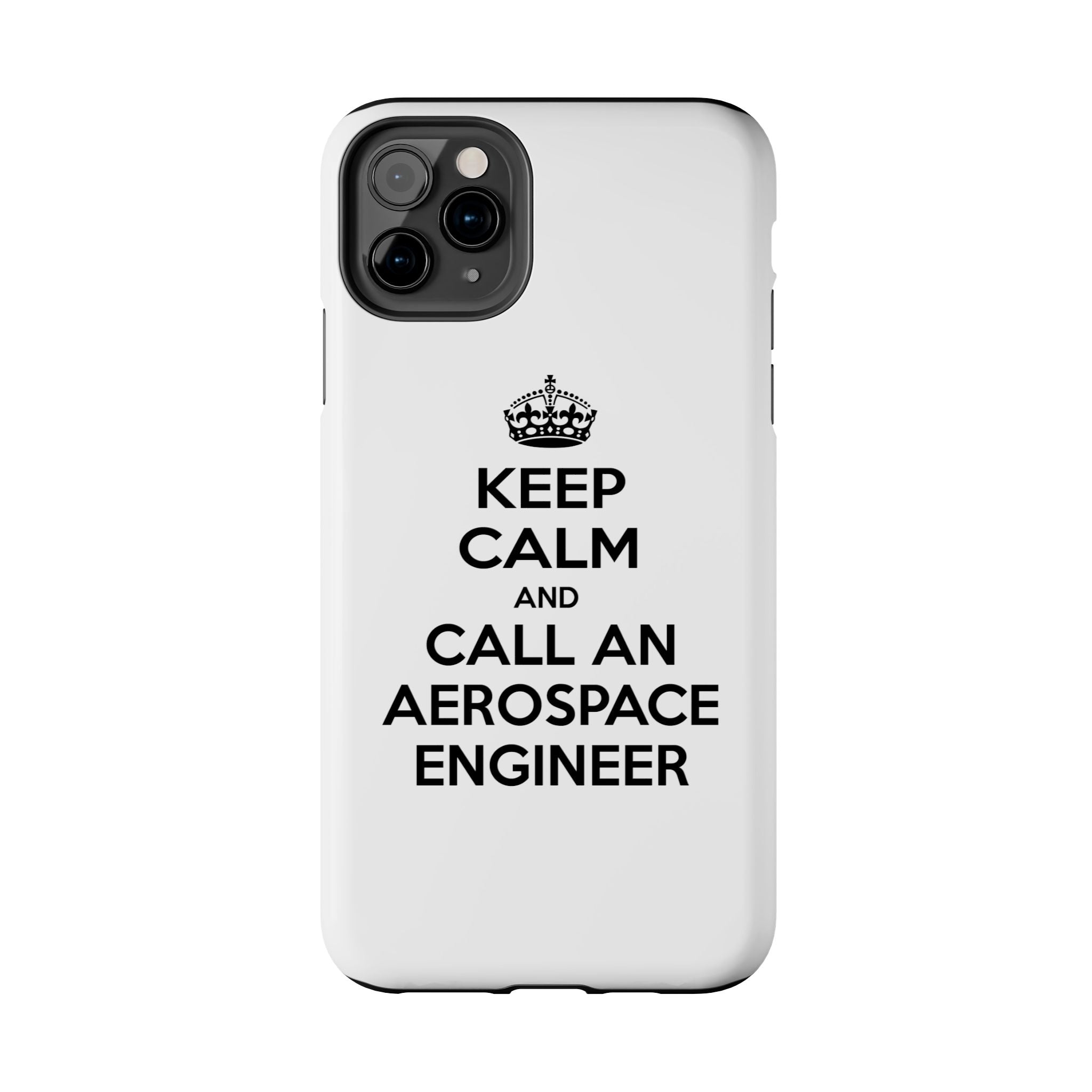 Keep Calm and Call an Aerospace Engineer - Tough Phone Cases