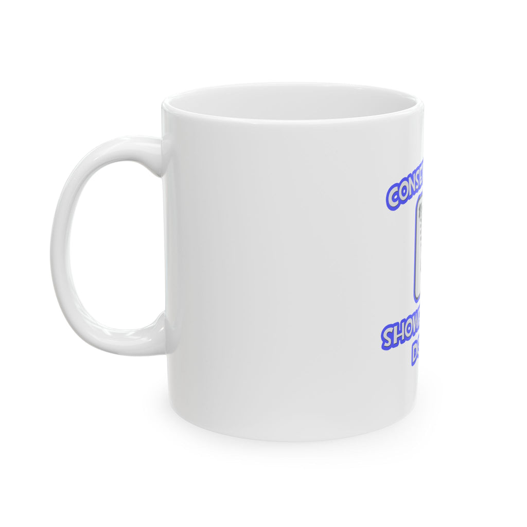 Conserve Water .. Shower With a Doctor - Ceramic Mug, (11oz, 15oz)