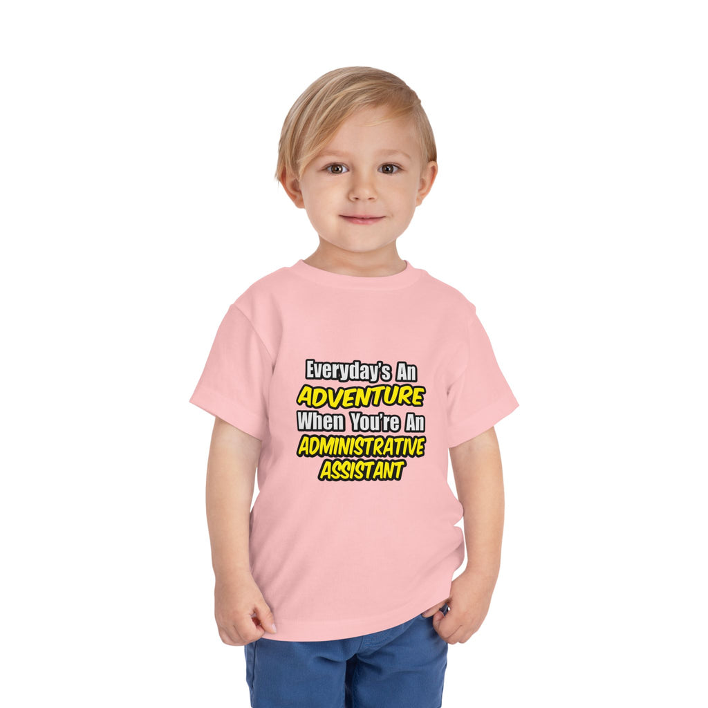 Everyday's An Adventure...Administrative Assistant - Toddler Short Sleeve Tee