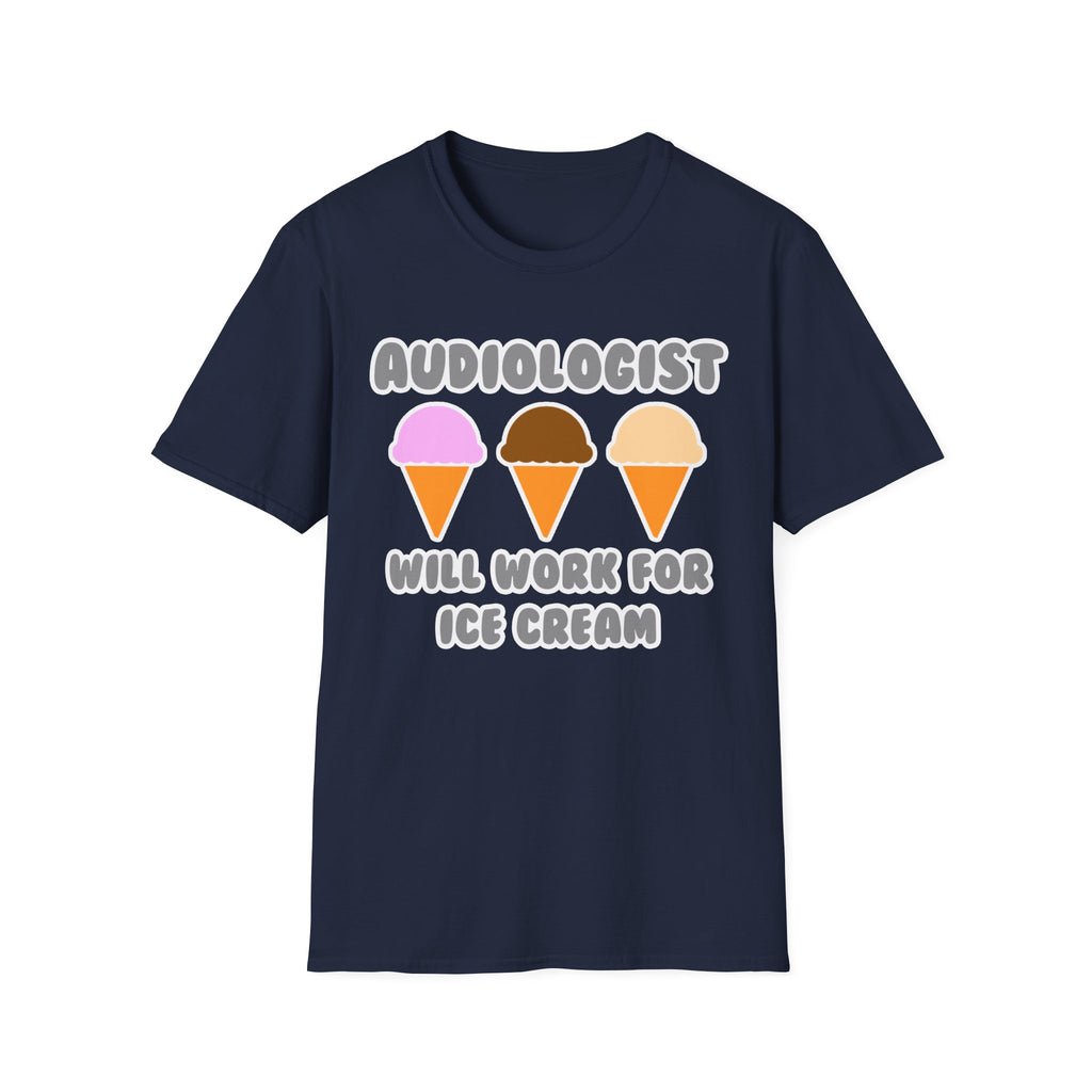 Audiologist ... Will Work For Ice Cream - Unisex Softstyle T-Shirt