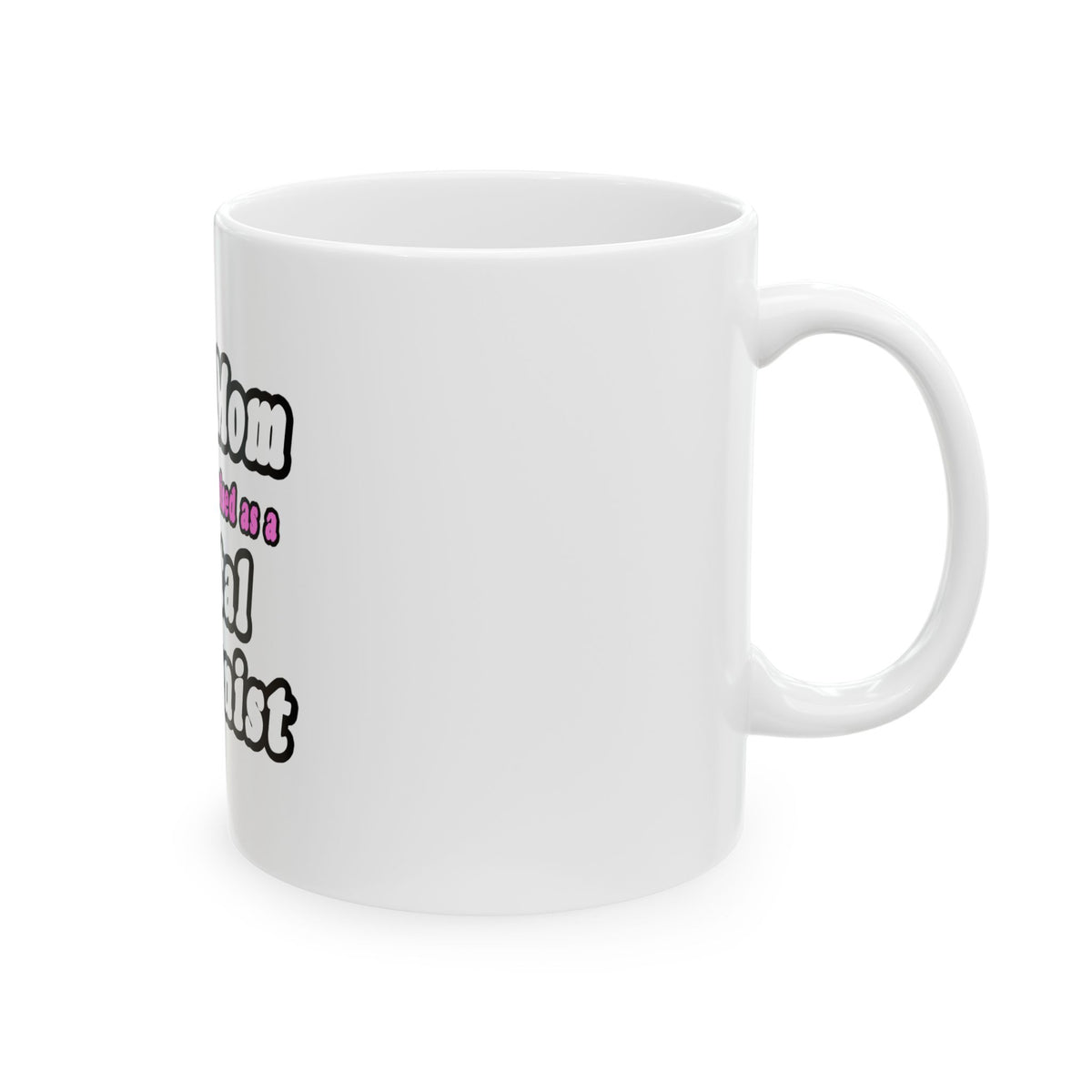 SuperMom...Dental Hygienist - Ceramic Mug, (11oz, 15oz)