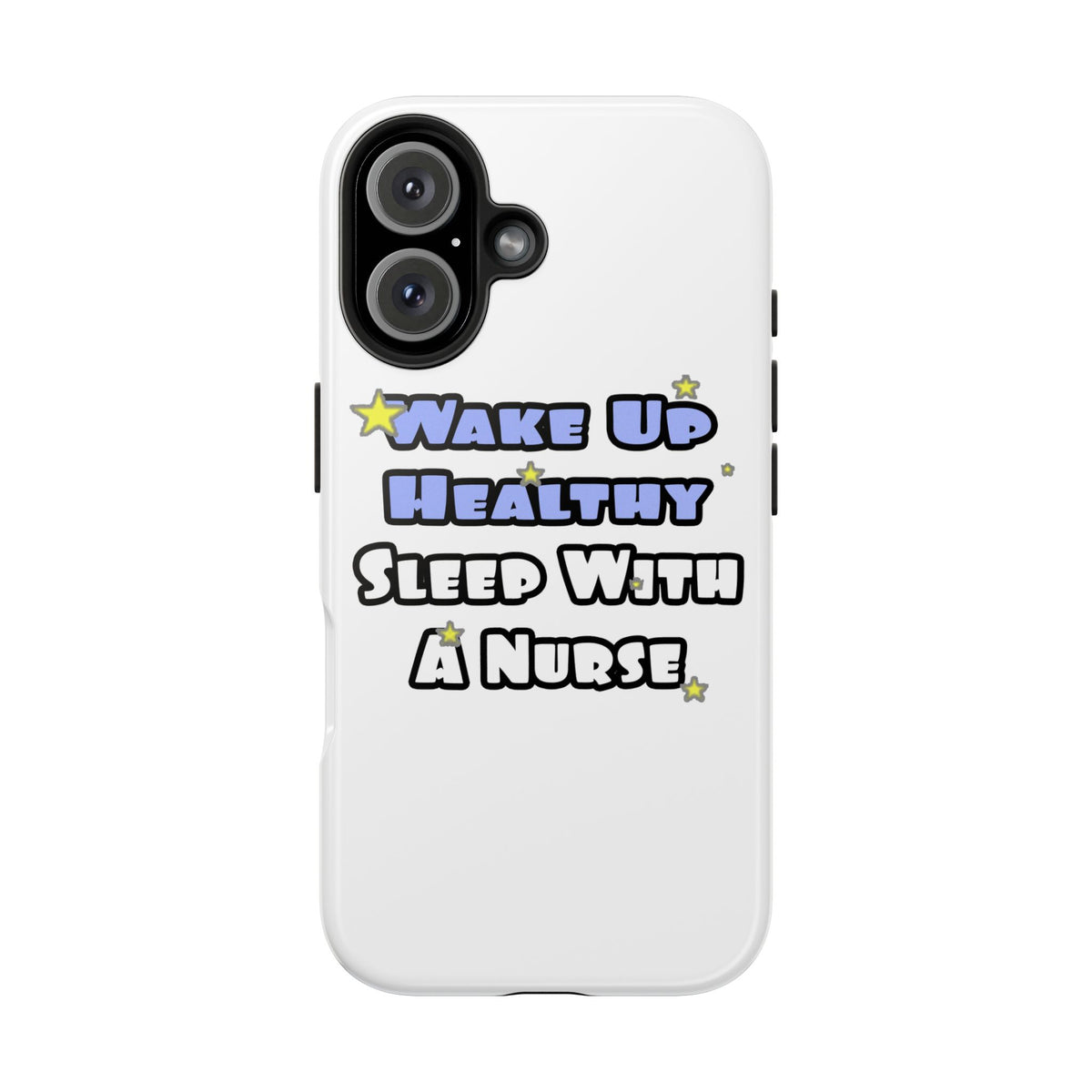 Wake Up Healthy...Sleep With a Nurse - Tough Phone Cases