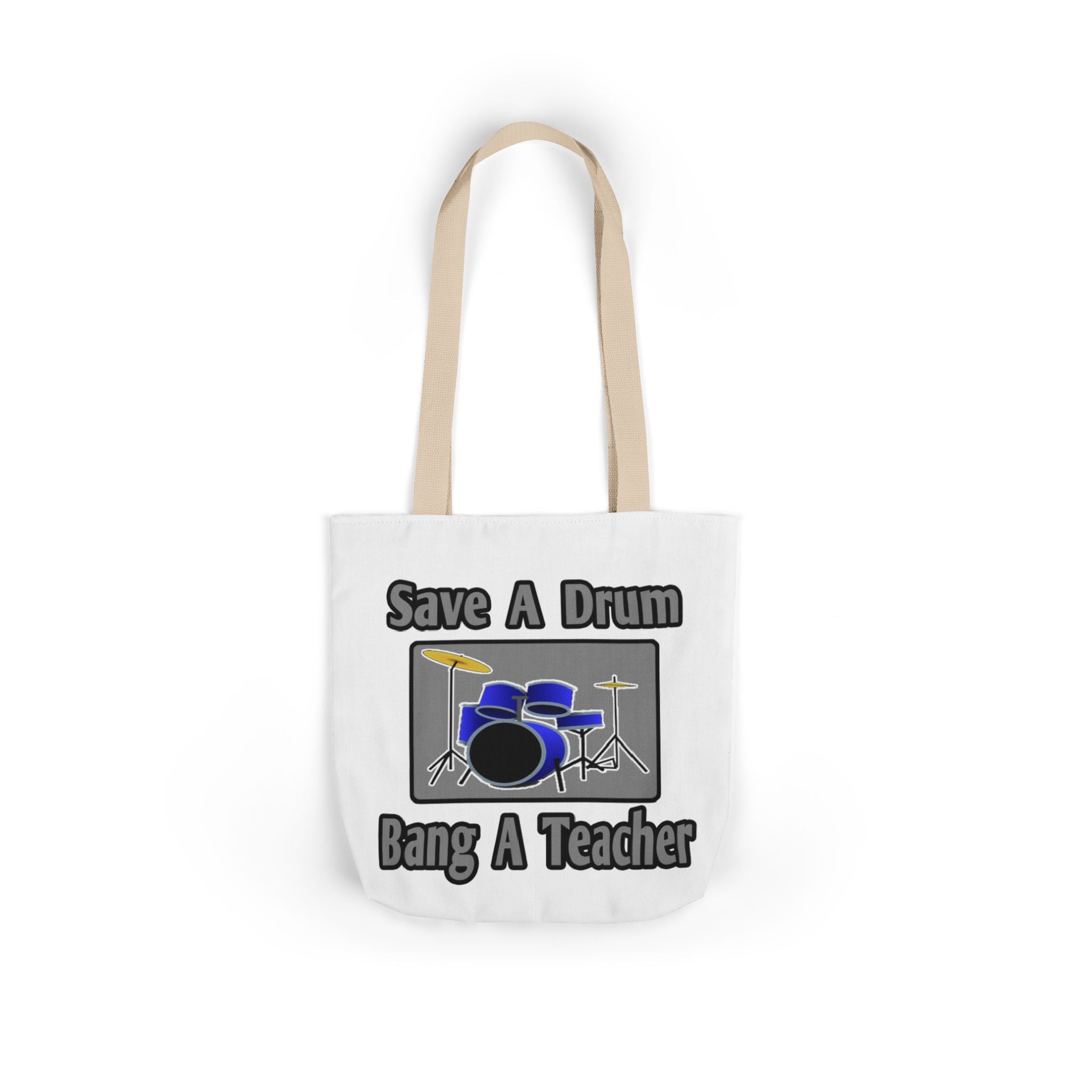 Save a Drum...Bang a Teacher - Canvas Tote Bag, 5-Color Straps