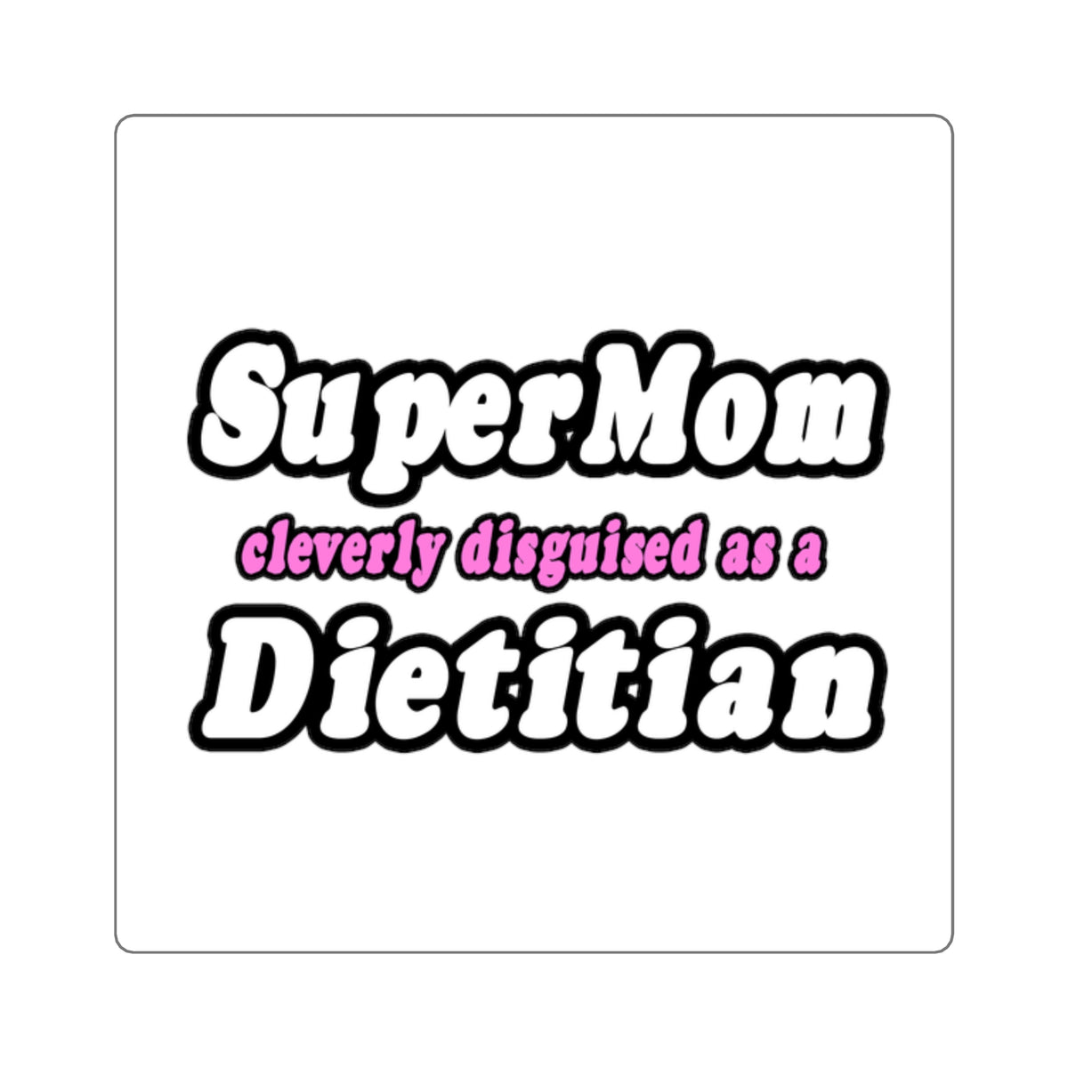 Super Mom...Dietitian - Square Stickers