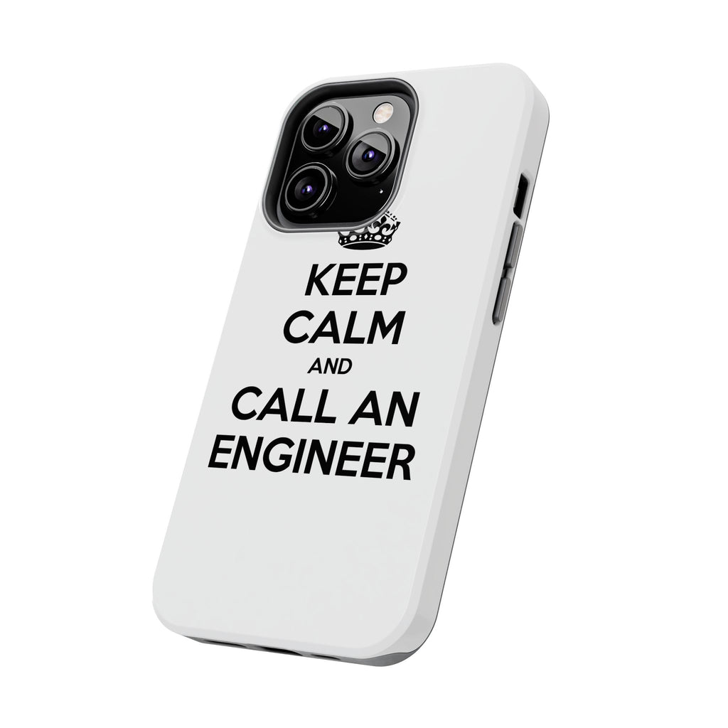 Keep Calm and Call an Engineer - Tough Phone Cases