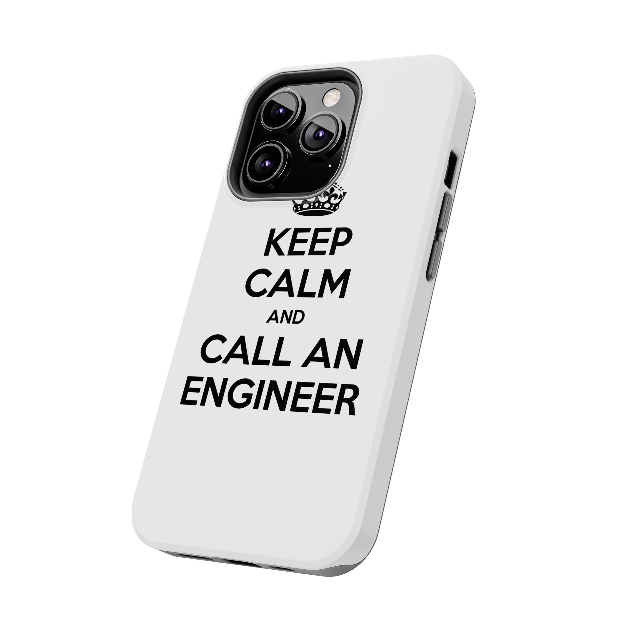 Keep Calm and Call an Engineer - Tough Phone Cases
