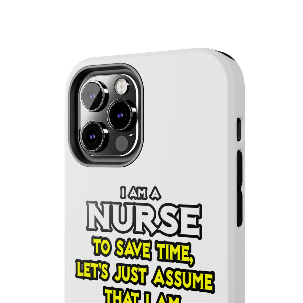 Nurse...Assume I Am Never Wrong - Tough Phone Cases