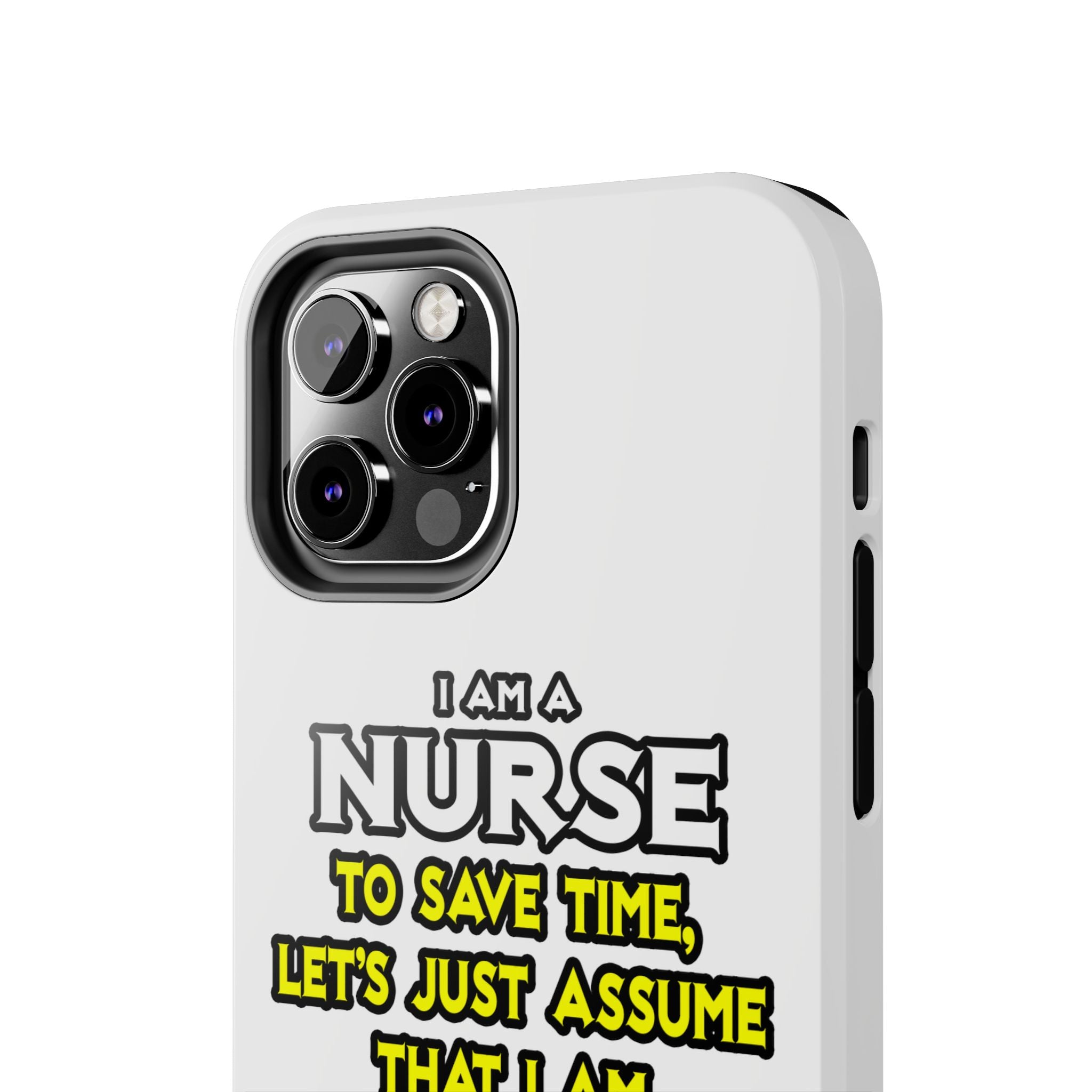 Nurse...Assume I Am Never Wrong - Tough Phone Cases