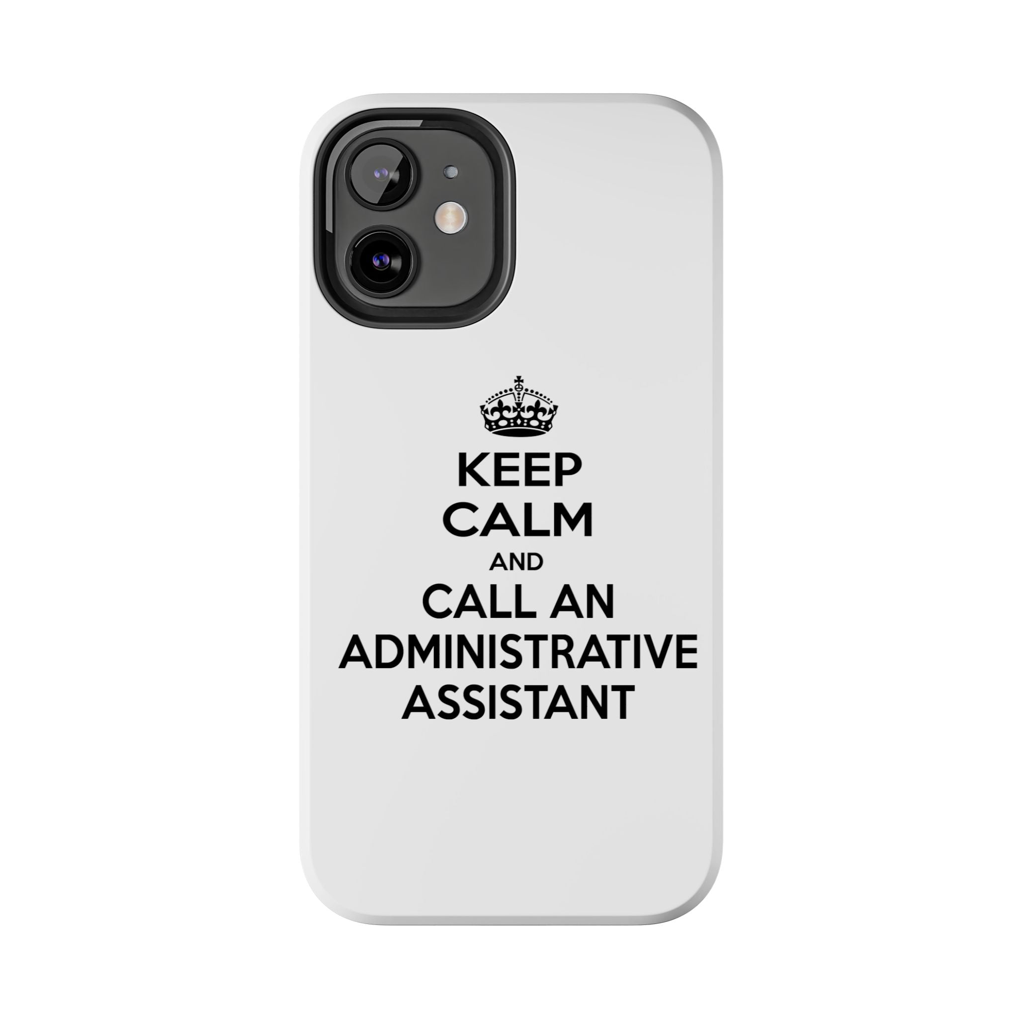 Keep Calm and Call an Administrative Assistant - Tough Phone Cases