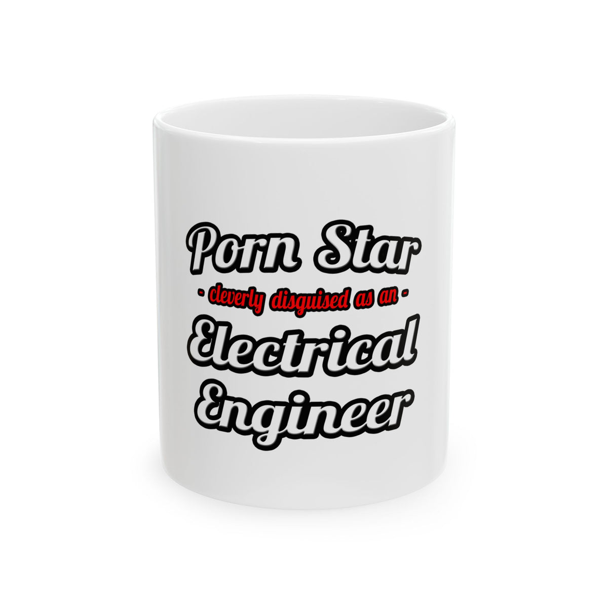 Porn Star...Electrical Engineer - Ceramic Mug, (11oz, 15oz)