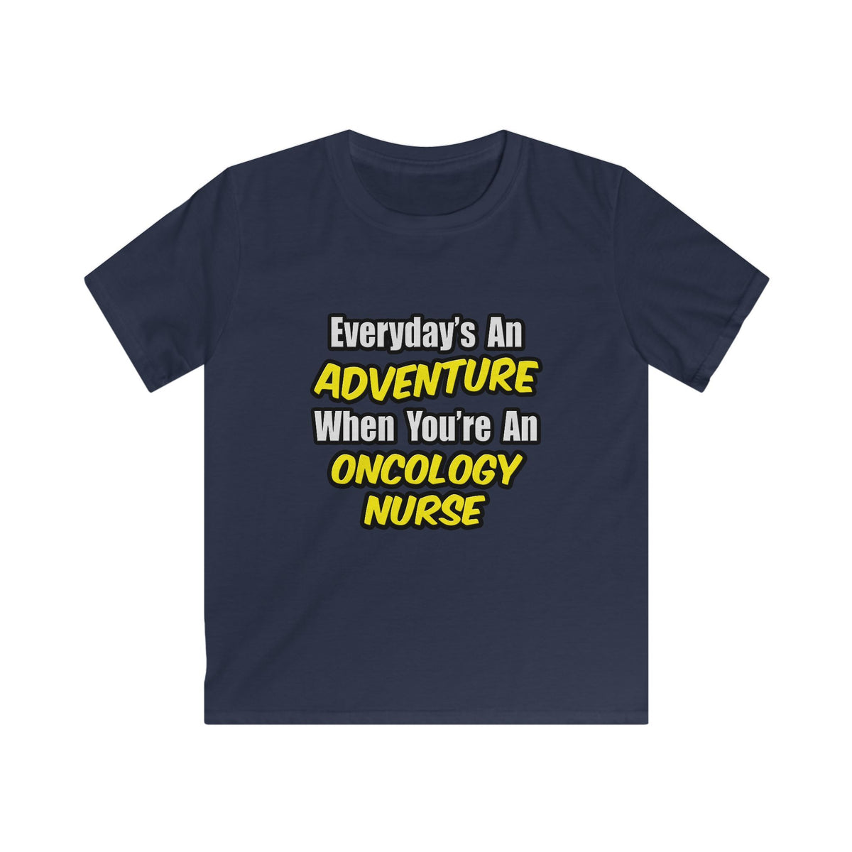 Everyday's An Adventure...Oncology Nurse - Kids Softstyle Tee