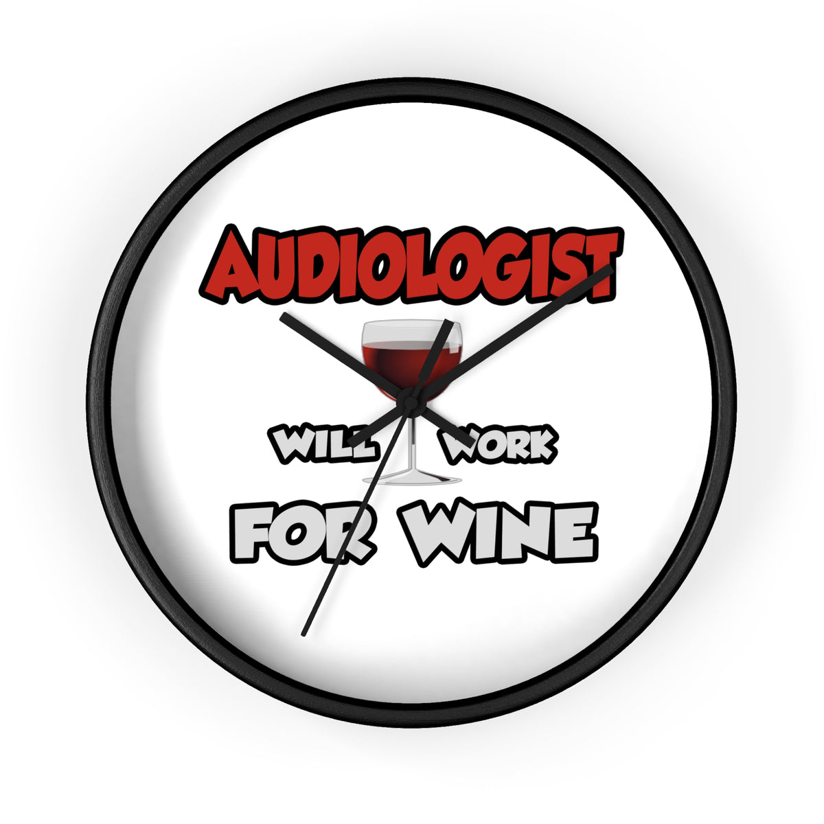 Audiologist ... Will Work For Wine - Wall Clock
