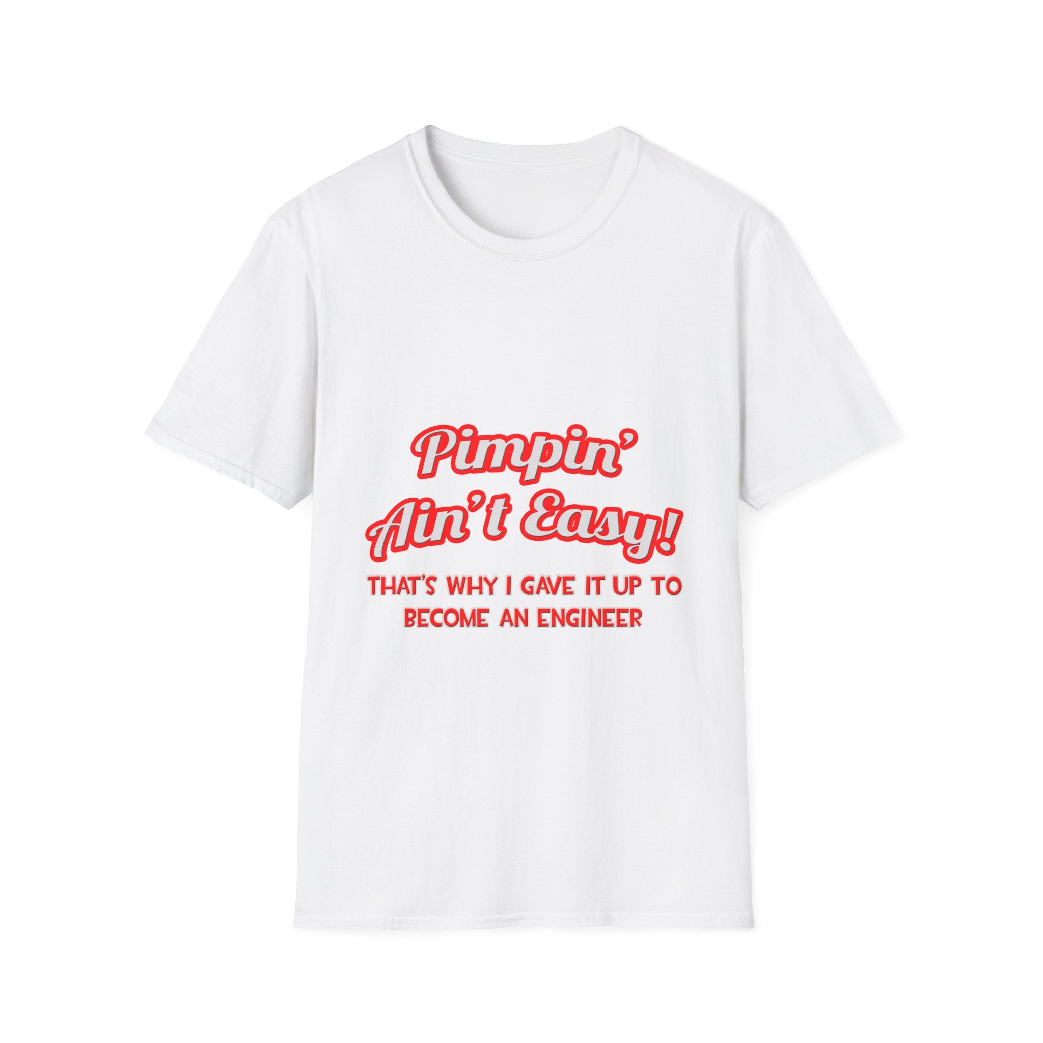 Pimpin' Ain't Easy .. Engineer - Unisex Softstyle T-Shirt