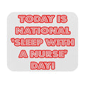 National 'Sleep With a Nurse' Day - Mouse Pad (Rectangle)