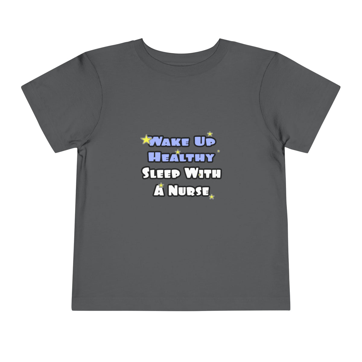 Wake Up Healthy...Sleep With a Nurse - Toddler Short Sleeve Tee