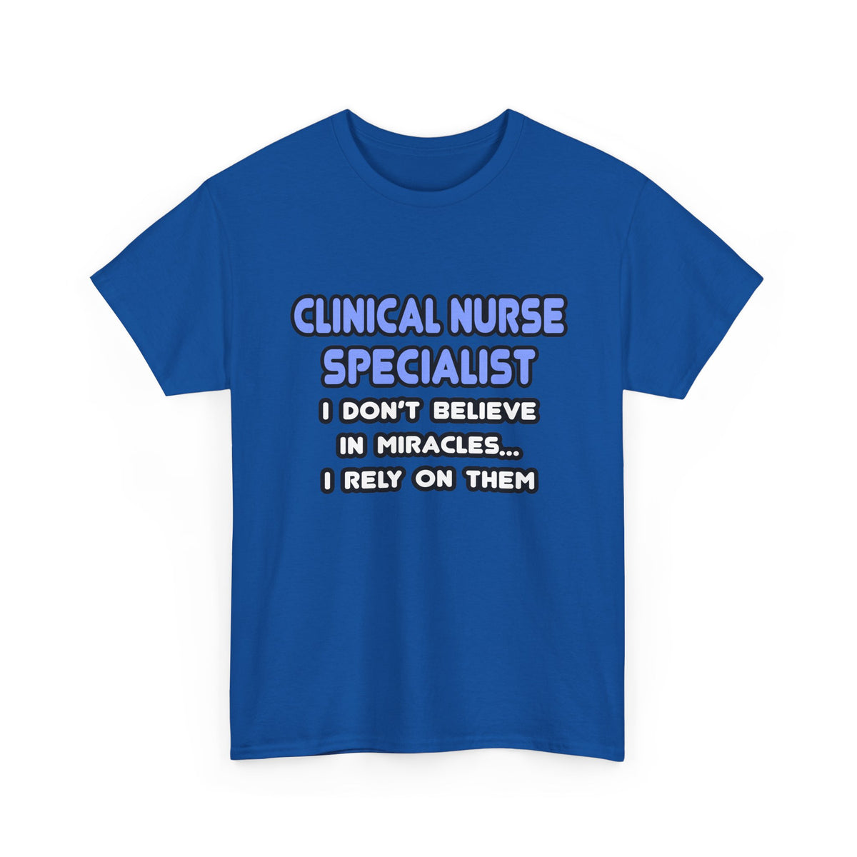 Miracles and Clinical Nurse Specialists - Unisex Heavy Cotton Tee