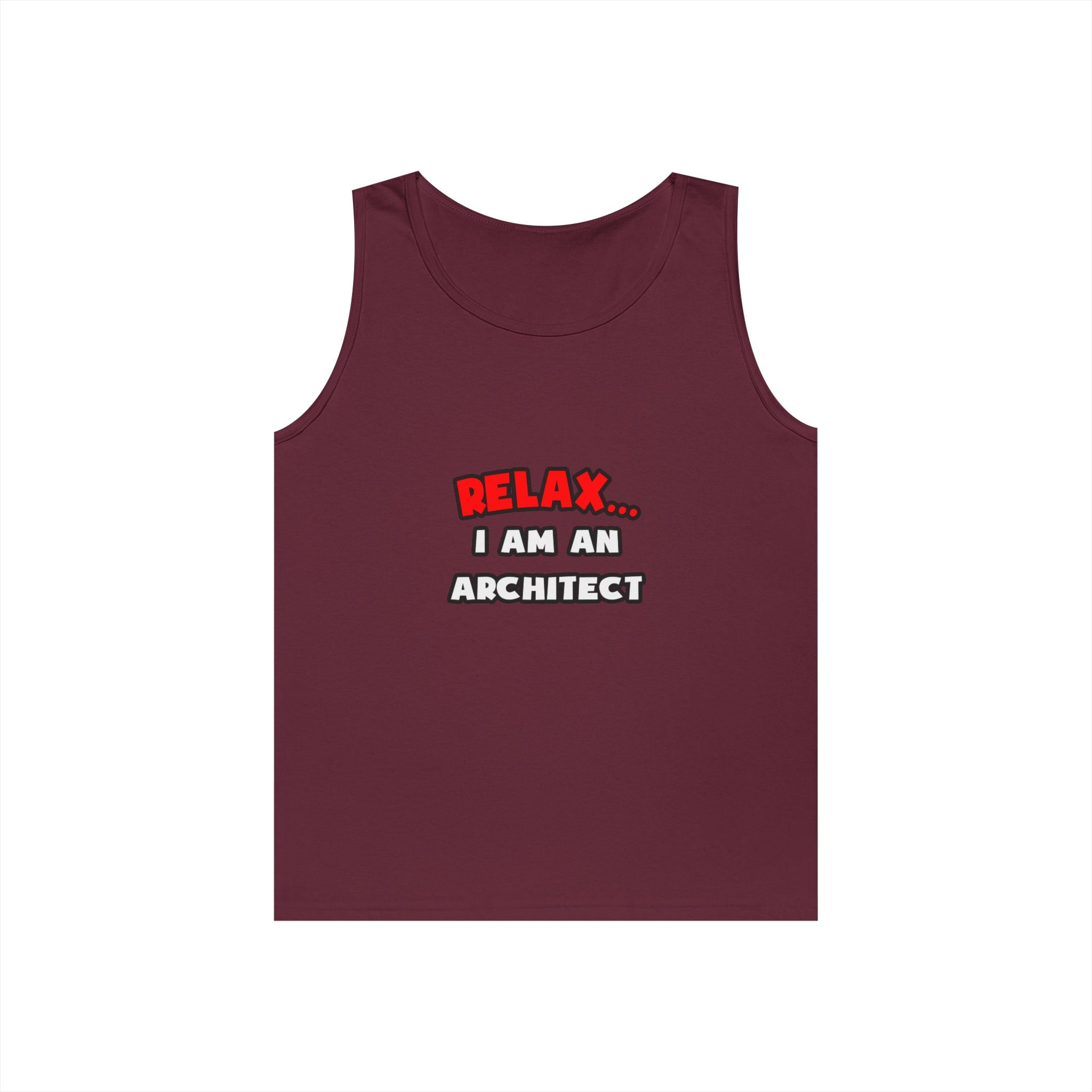 Relax ... I Am an Architect - Unisex Heavy Cotton Tank Top