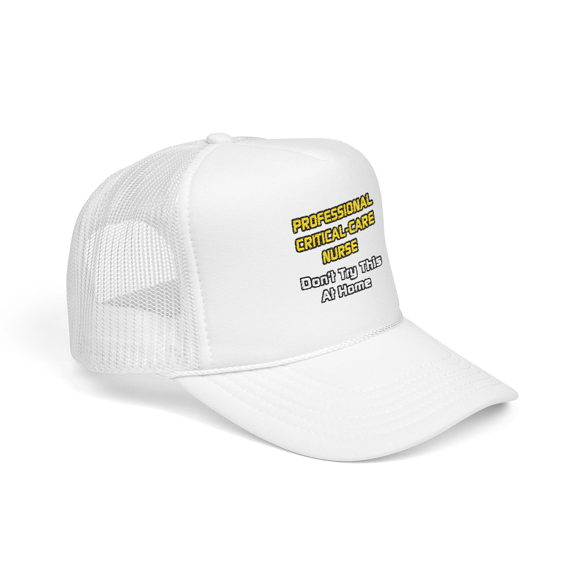 Professional Critical Care Nurse .. Joke - Foam Trucker Hat