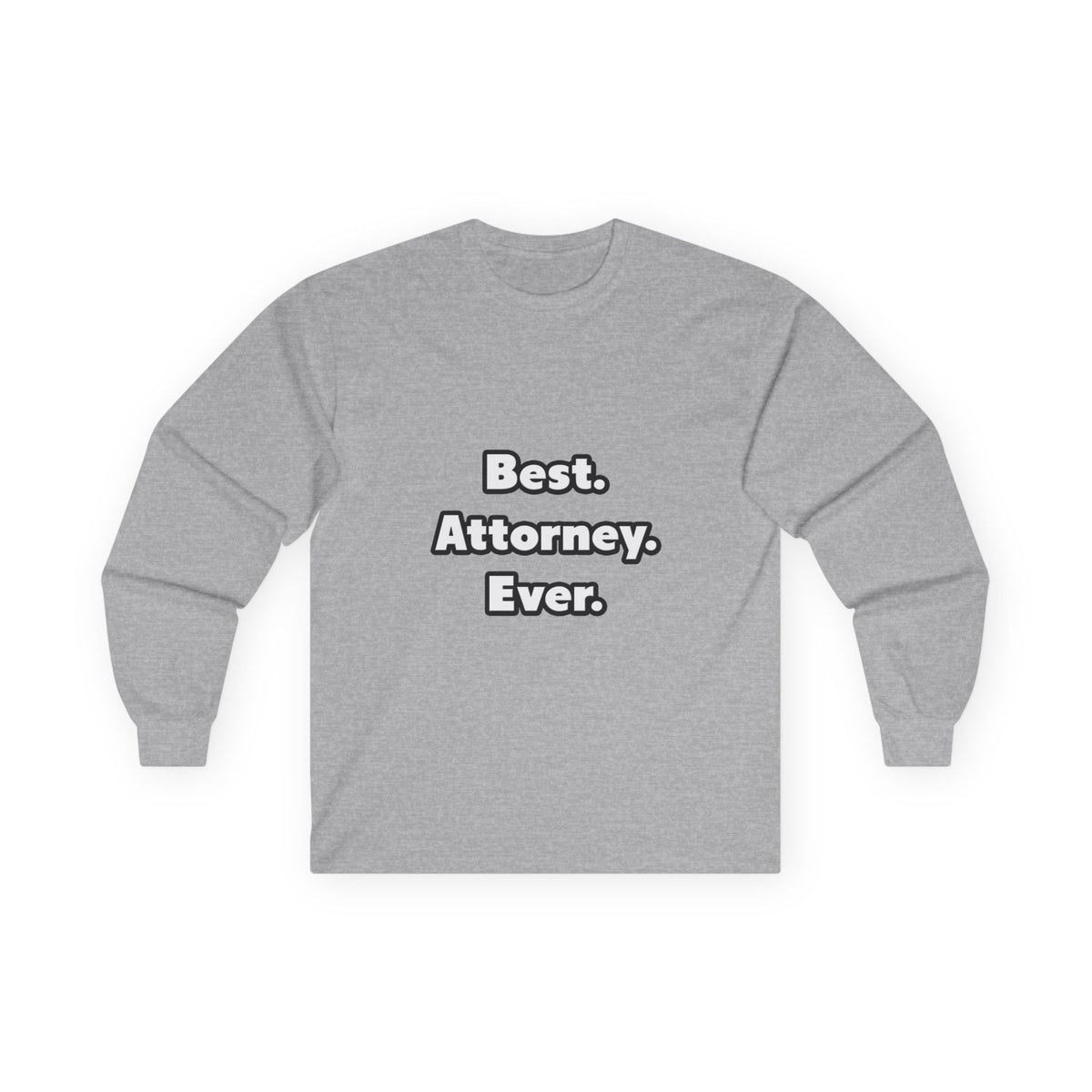 Best. Attorney. Ever - Unisex Ultra Cotton Long Sleeve Tee