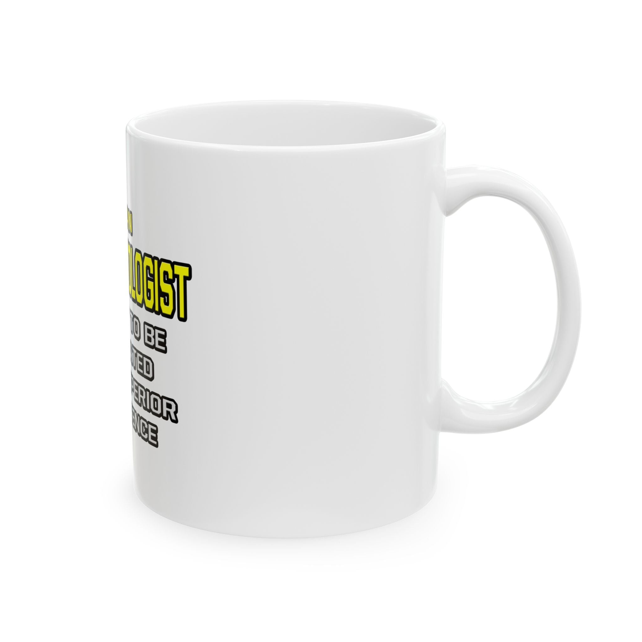 Anesthesiologist...Superior Intelligence - Ceramic Mug, (11oz, 15oz)