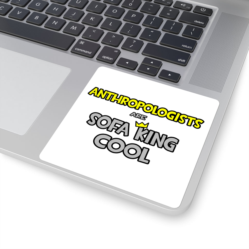 Anthropologists Are Sofa King Cool - Square Stickers