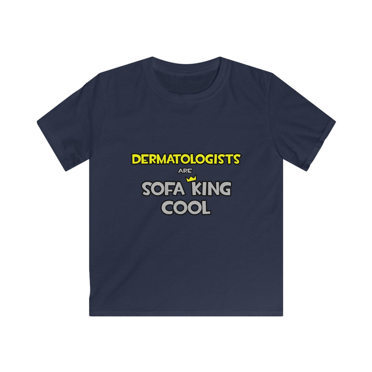 Dermatologists Are Sofa King Cool - Kids Softstyle Tee