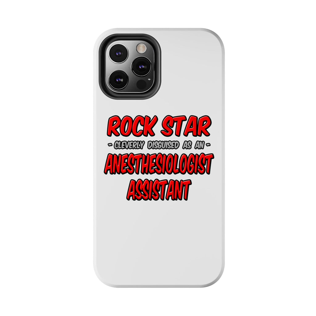 Rock Star .. Anesthesiologist Assistant - Tough Phone Cases
