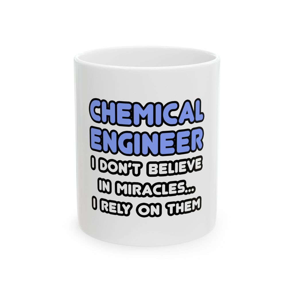 Miracles and Chemical Engineers - Ceramic Mug, (11oz, 15oz)