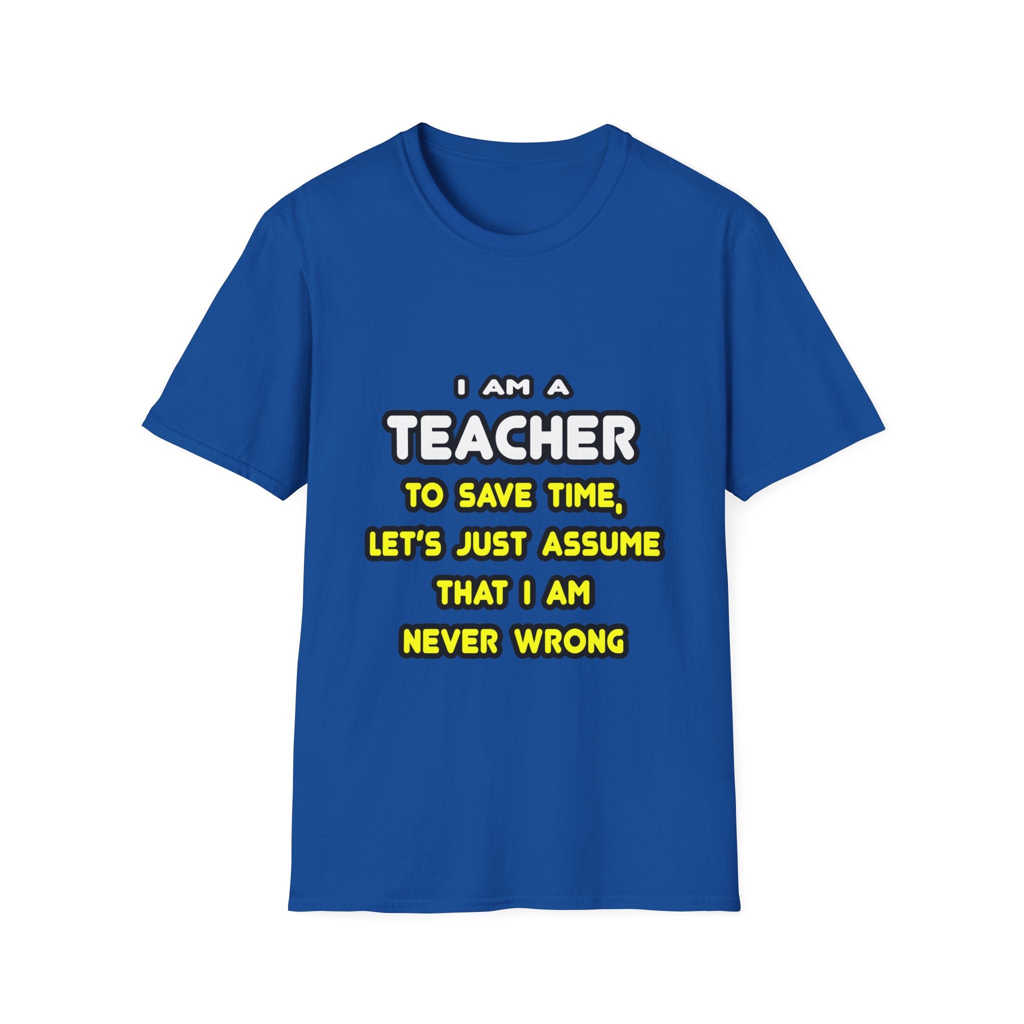 Funny Teacher T Shirts and Gifts - Unisex Softstyle T-Shirt