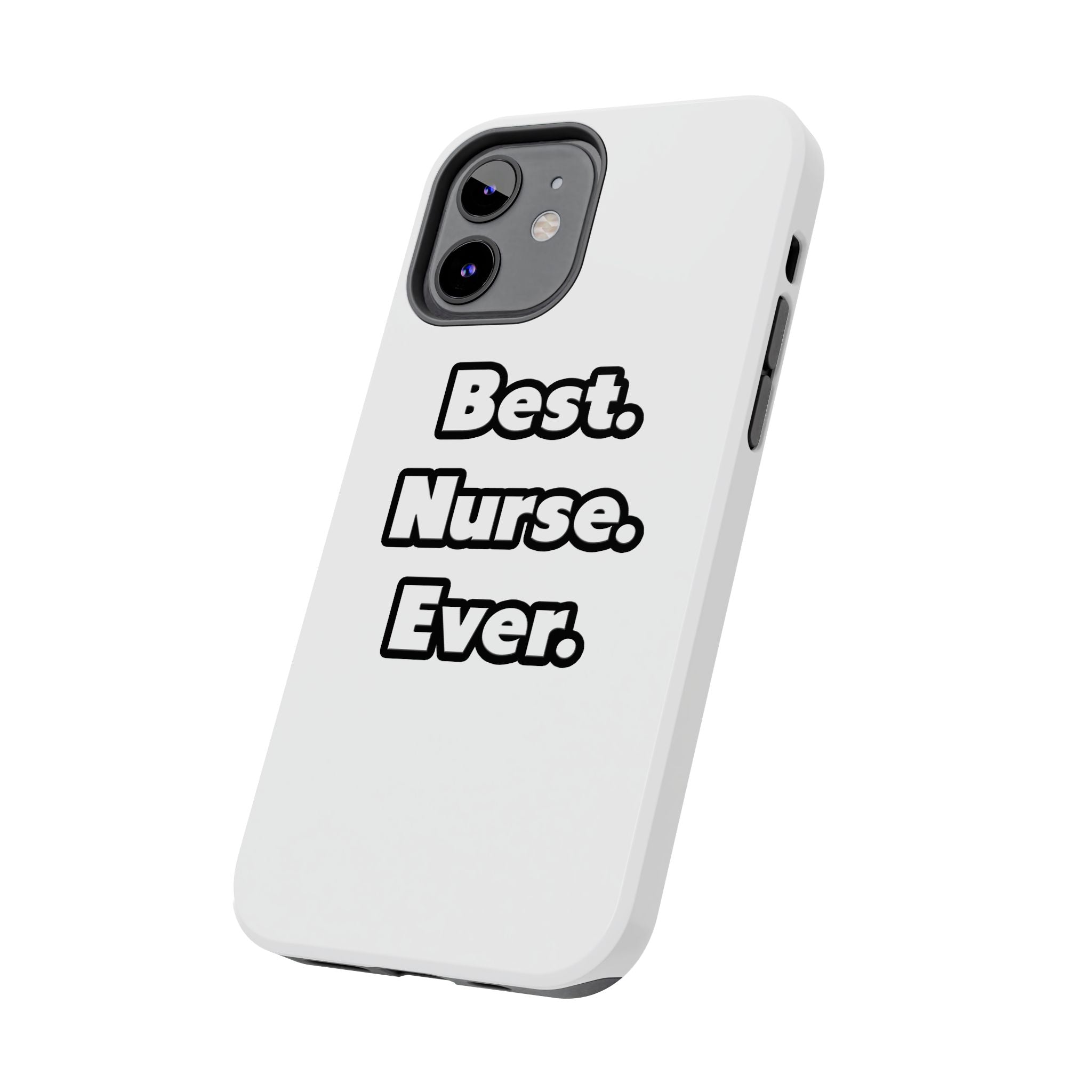 Best. Nurse. Ever - Tough Phone Cases