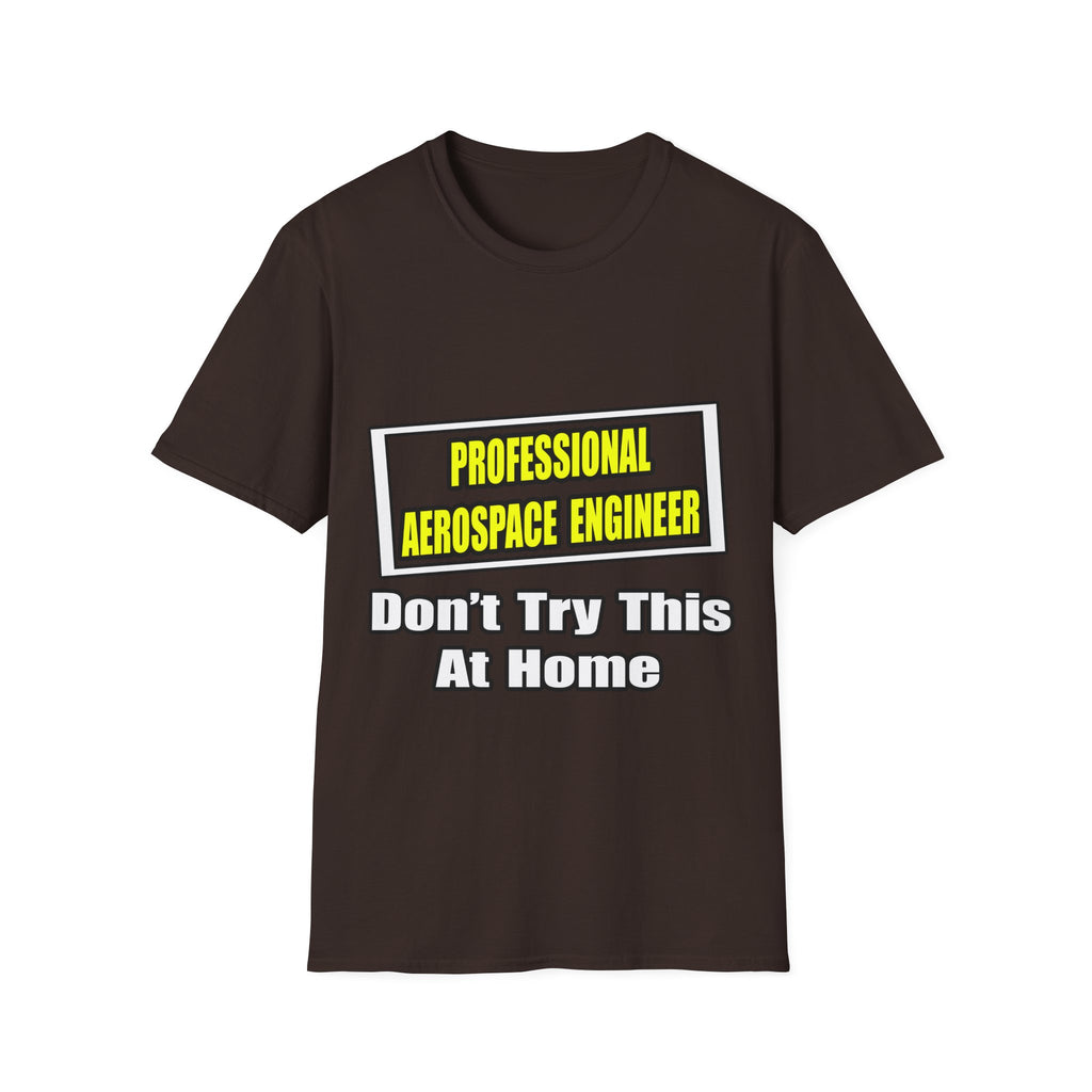 Professional Aerospace Engineer...Joke - Unisex Softstyle T-Shirt