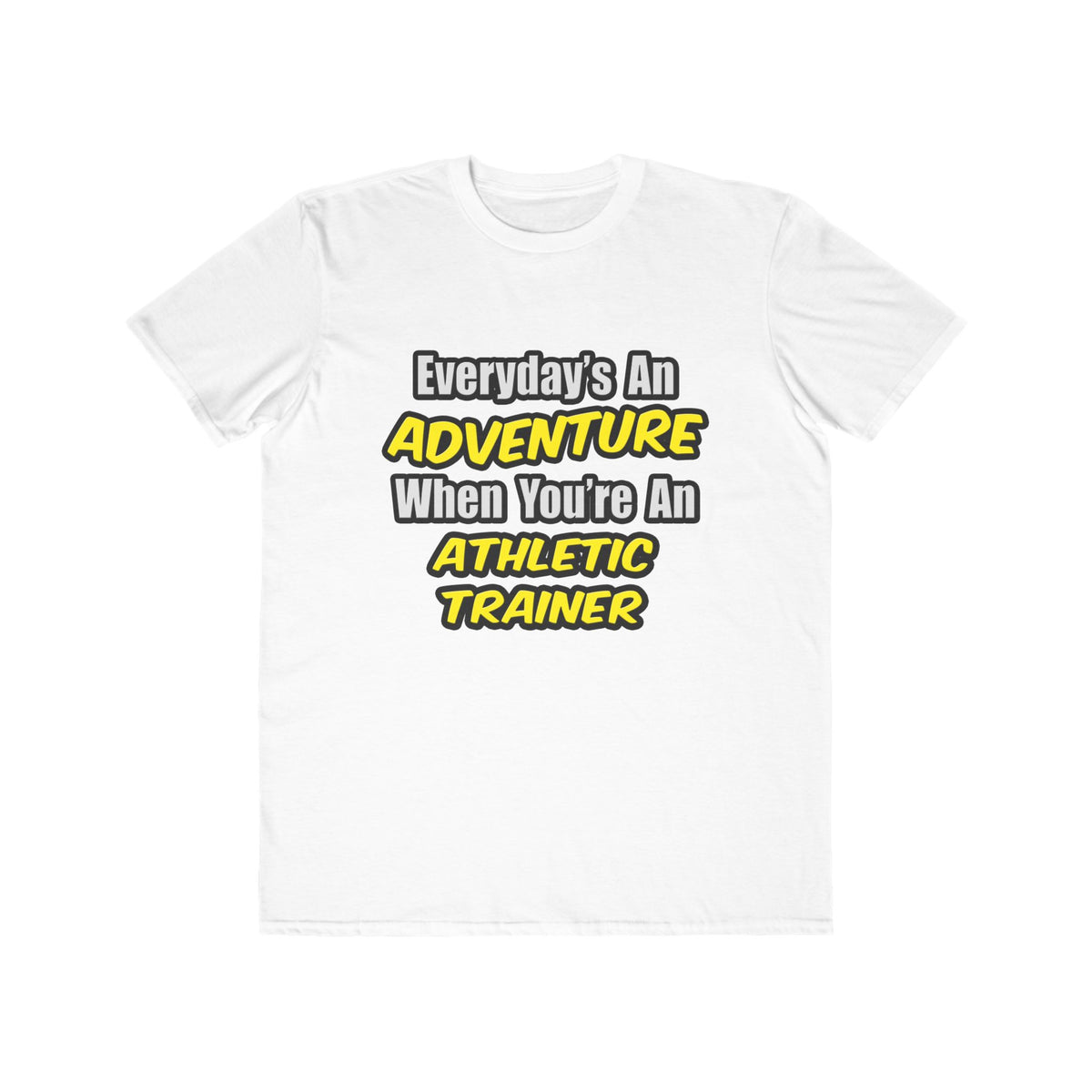 Everyday's An Adventure .. Athletic Trainer - Men's Lightweight Fashion Tee