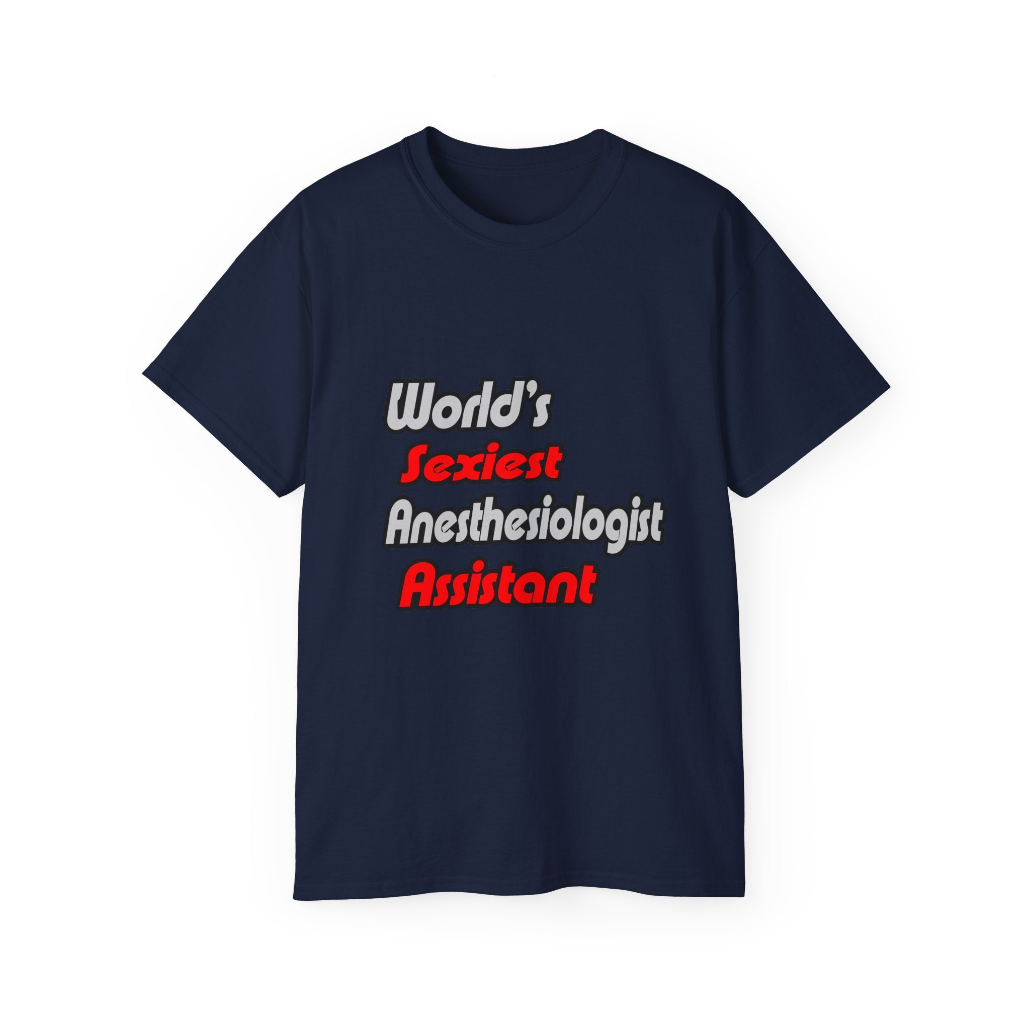 World's Sexiest Anesthesiologist Assistant - Unisex Ultra Cotton Tee