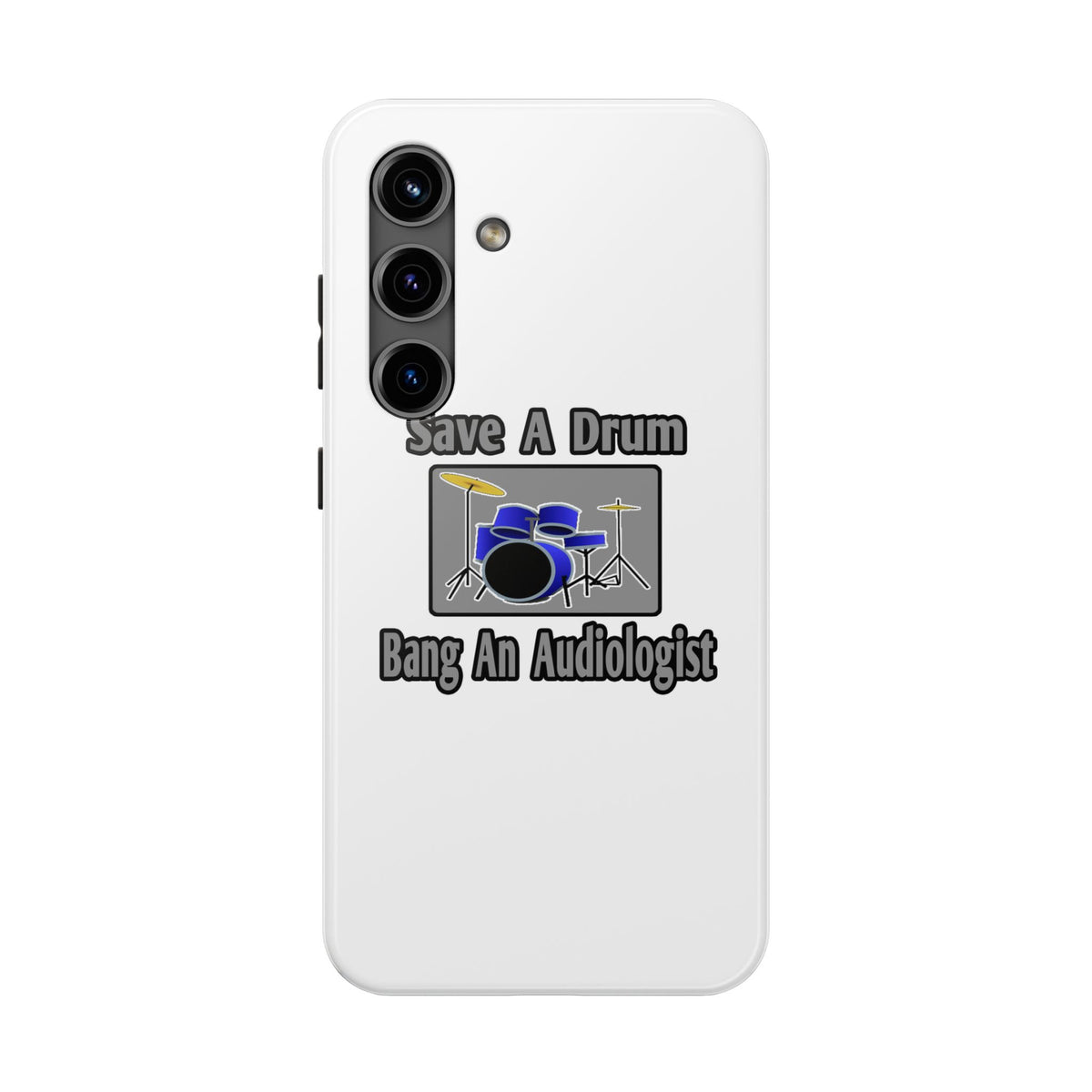 Save a Drum...Bang an Audiologist - Tough Phone Cases