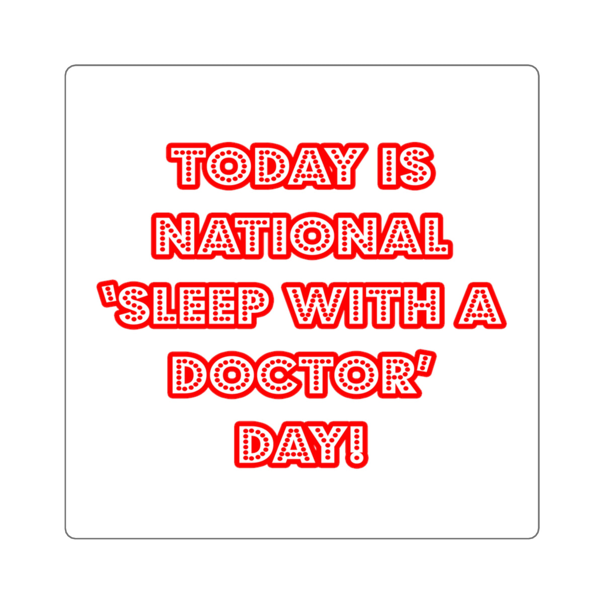 National 'Sleep With a Doctor' Day - Square Stickers