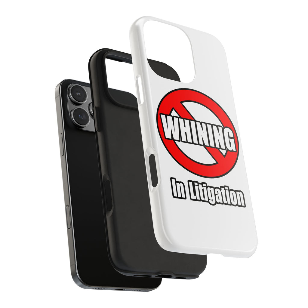 No Whining In Litigation - Tough Phone Cases