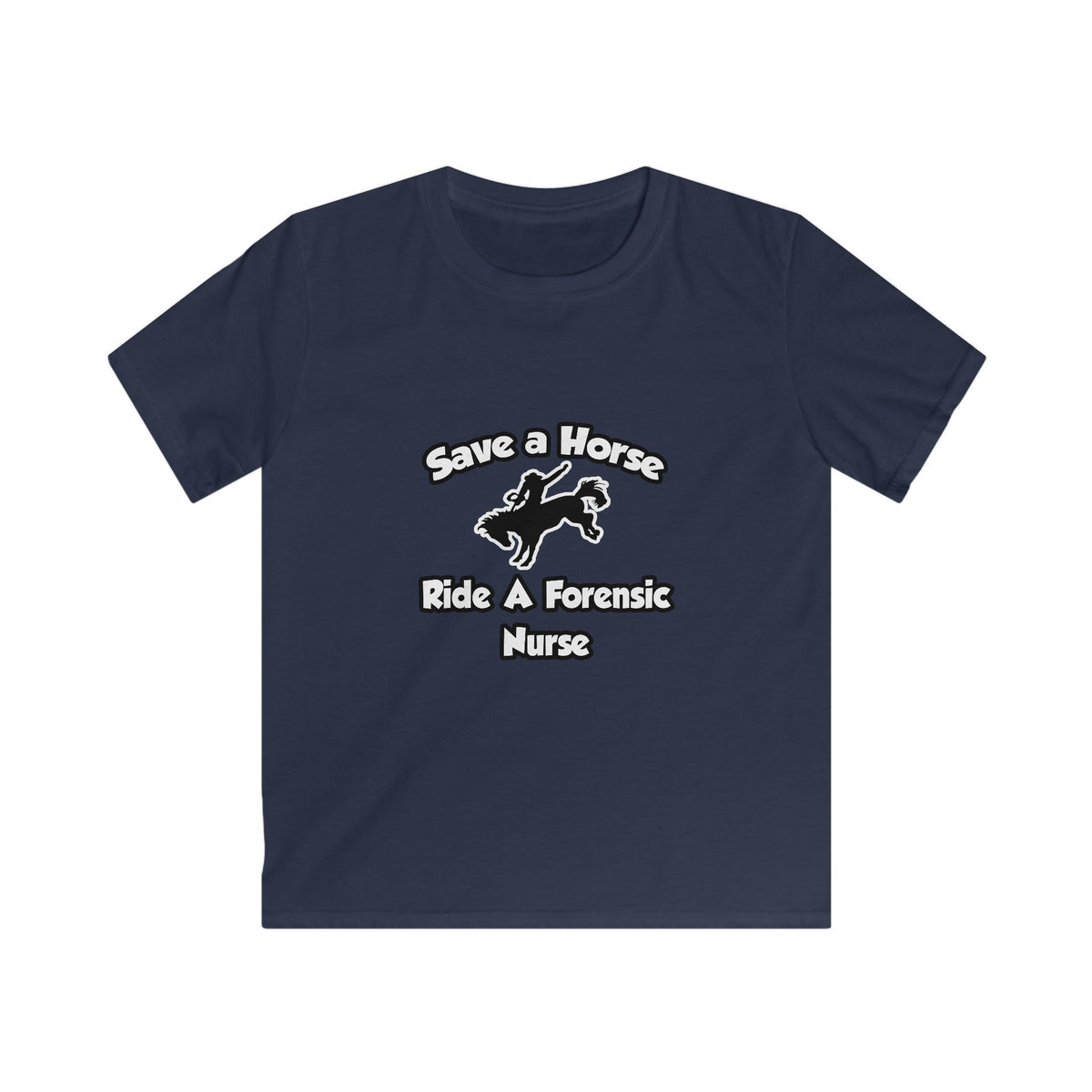 Save a Horse, Ride a Forensic Nurse - Kids Softstyle Tee