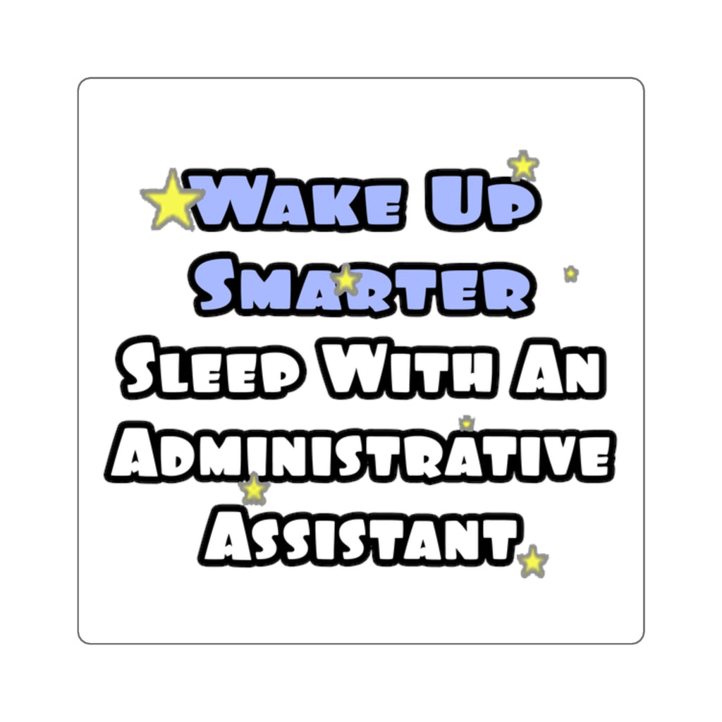 Wake Up Smarter...Sleep With an Admin Asst - Square Stickers