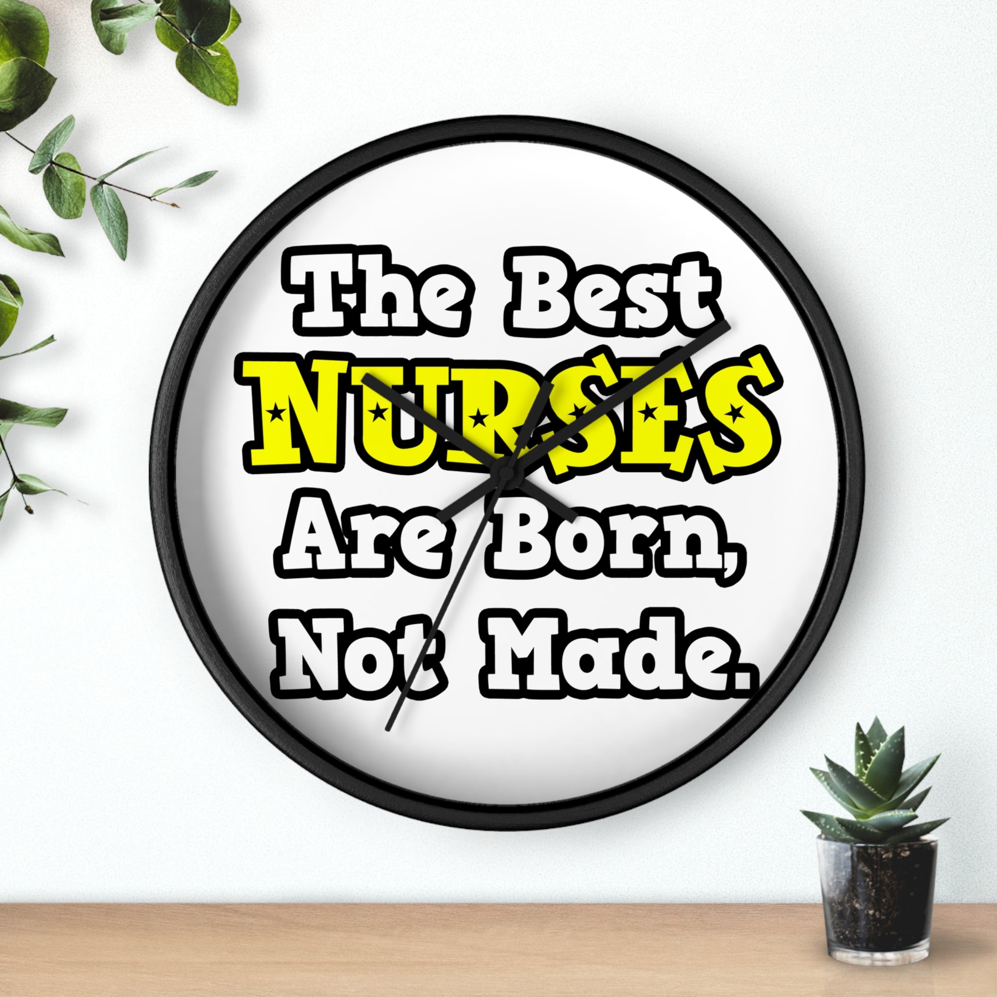 The Best Nurses Are Born, Not Made - Wall Clock