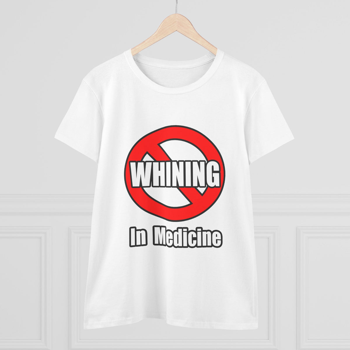 No Whining In Medicine - Women's Midweight Cotton Tee