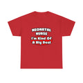 Neonatal Nurse...Big Deal - Unisex Heavy Cotton Tee