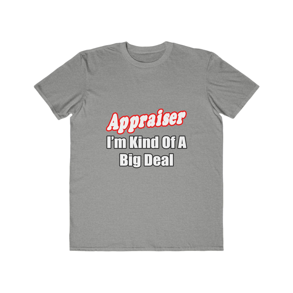 Appraiser...Kind of a Big Deal - Men's Lightweight Fashion Tee