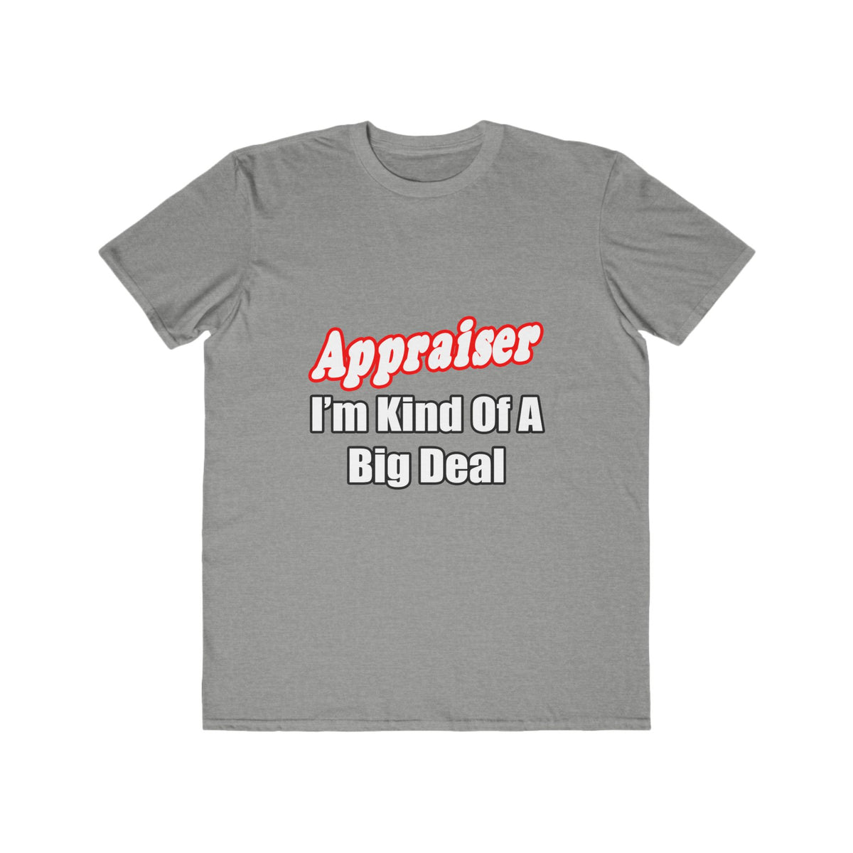 Appraiser...Kind of a Big Deal - Men's Lightweight Fashion Tee