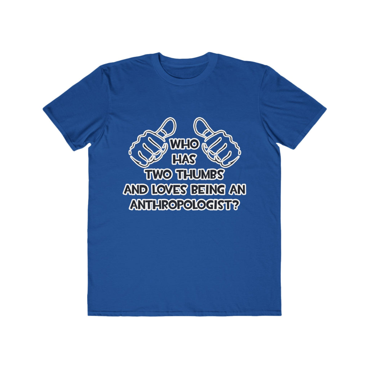 Two Thumbs and Loves Being an Anthropologist - Men's Lightweight Fashion Tee